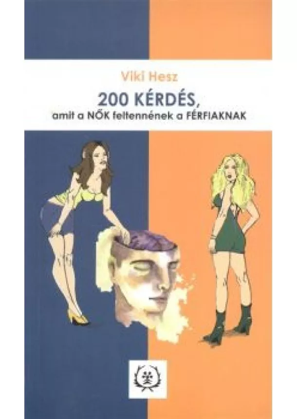 Viki Hesz - 200 kérdés, amit a nők feltennének a férfiaknak