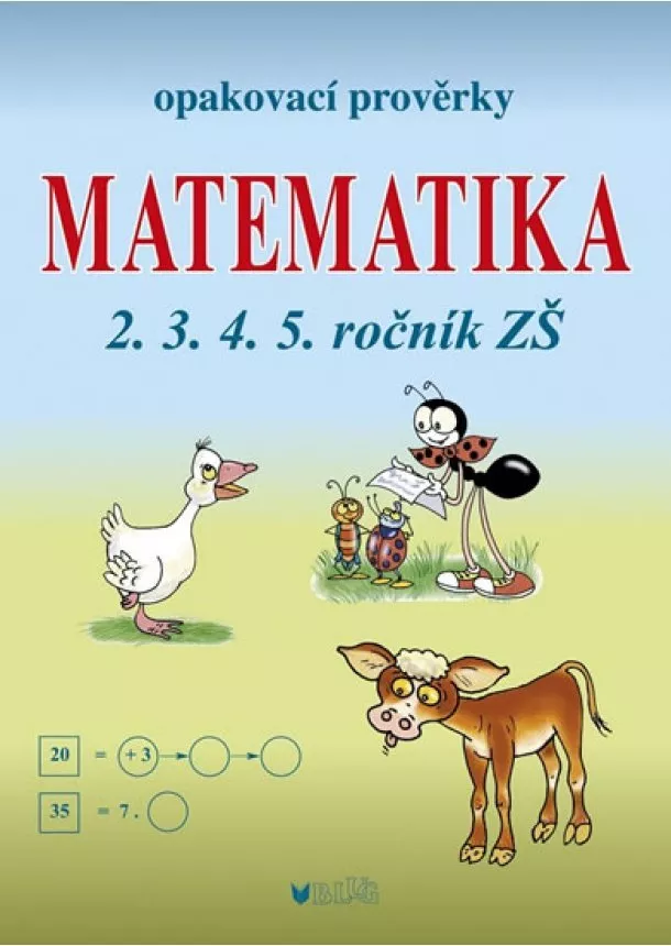 Kolektív - Matematika - Opakovací prověrky pro 2., 3., 4., 5. ročník