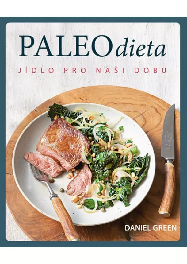 Dan Green - Paleo dieta - Jídlo pro naší dobu