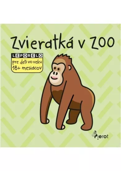 Zvieratká v zoo, leporelo pre deti vo veku 18+ mesiacov