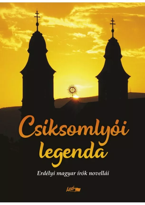 Válogatás - Csíksomlyói legenda - Erdélyi magyar írók novellái