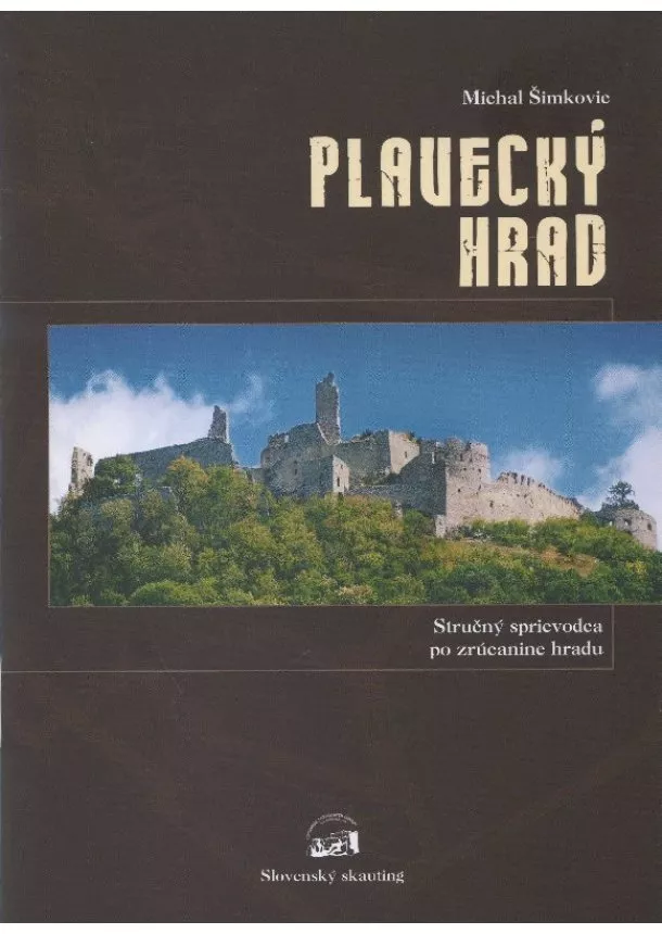 Michal Šimkovic - Plavecký Hrad - strucný sprievodca po zrúcanine hradu