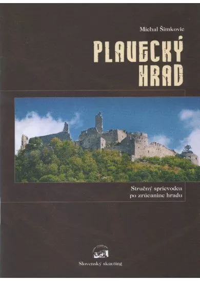 Plavecký Hrad - strucný sprievodca po zrúcanine hradu