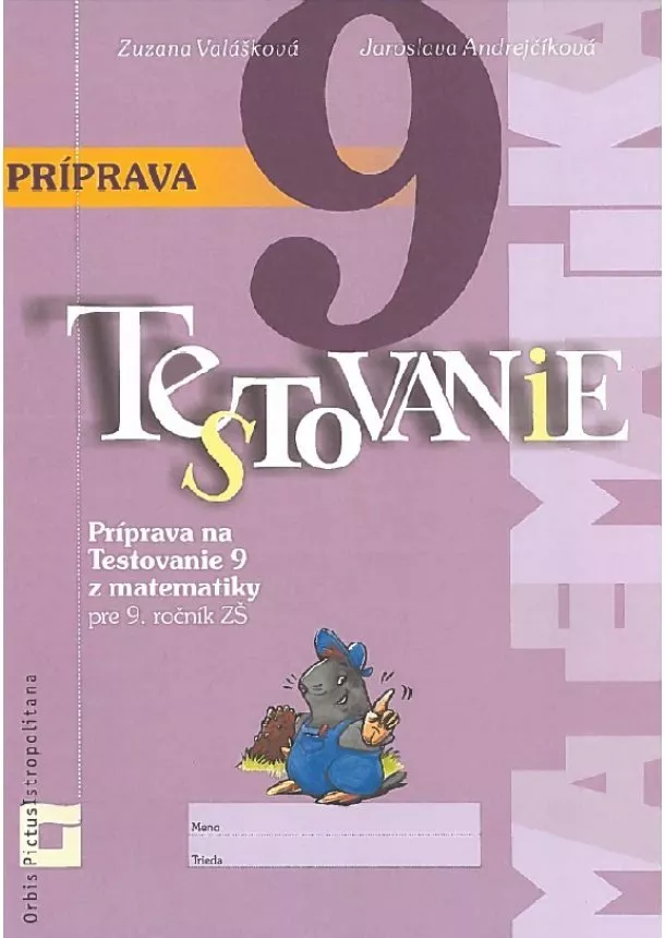 Zuzana Valášková, Jaroslava Andrejčíková - Príprava na Testovanie 9 z matematiky pre 9. ročník ZŠ - Pracovný zošit