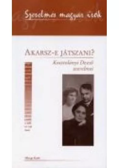 AKARSZ-E JÁTSZANI?