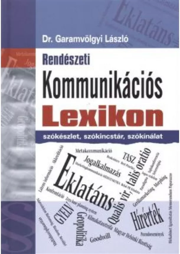 DR. GARAMVÖLGYI LÁSZLÓ - RENDÉSZETI KOMMUNIKÁCIÓS LEXIKON