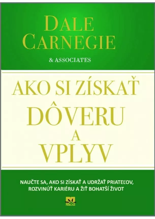 Donna Dale Carnegie - Ako si získať dôveru a vplyv