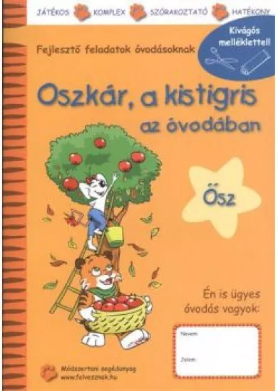 Oszkár, a kistigris az óvodában - Ősz /Fejlesztő feladatok óvodásoknak