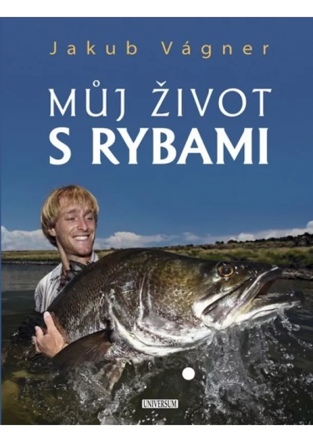 Jakub Vágner - Můj život s rybami