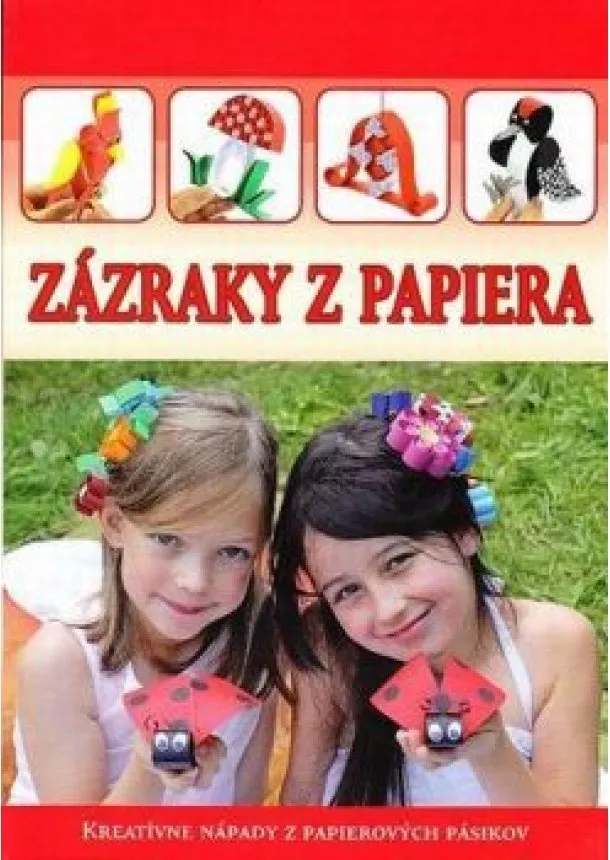 Zázraky z papiera - Kreatívne nápady z papierových pásikov