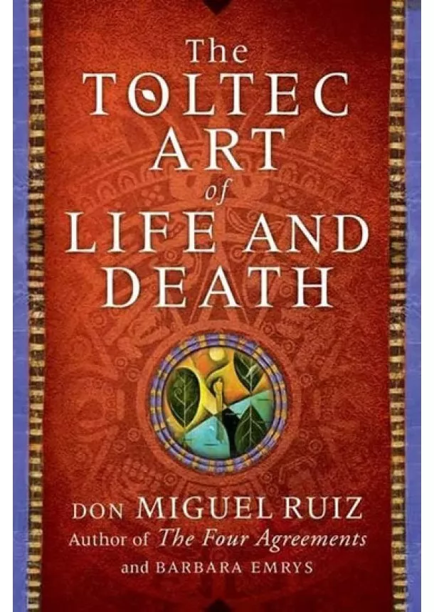 Barbara, Don Miguel Ruiz, Emrys - A Toltec Art of Life and Death