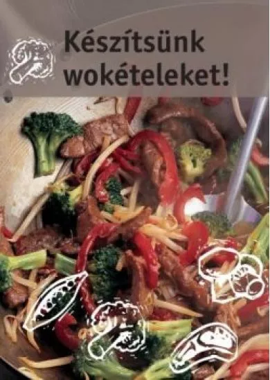 Készítsünk wokételeket!