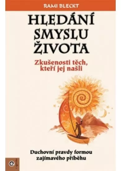 Hledání smyslu života - Zkušenosti těch,