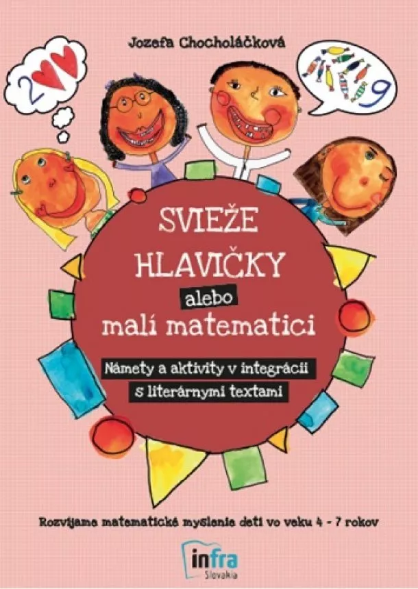 Jozefa Chocholáčková - Svieže hlavičky alebo malí matematici - Námety a aktivity v integrácii s literárnymi textami