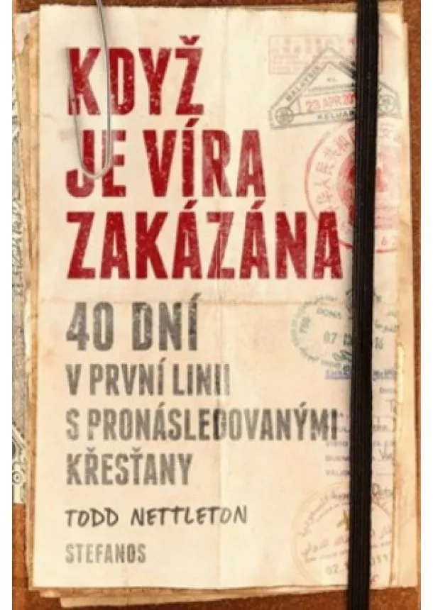 Todd Nettleton  - Když je víra zakázána - 40 dní v první linii s pronásledovanými křesťany