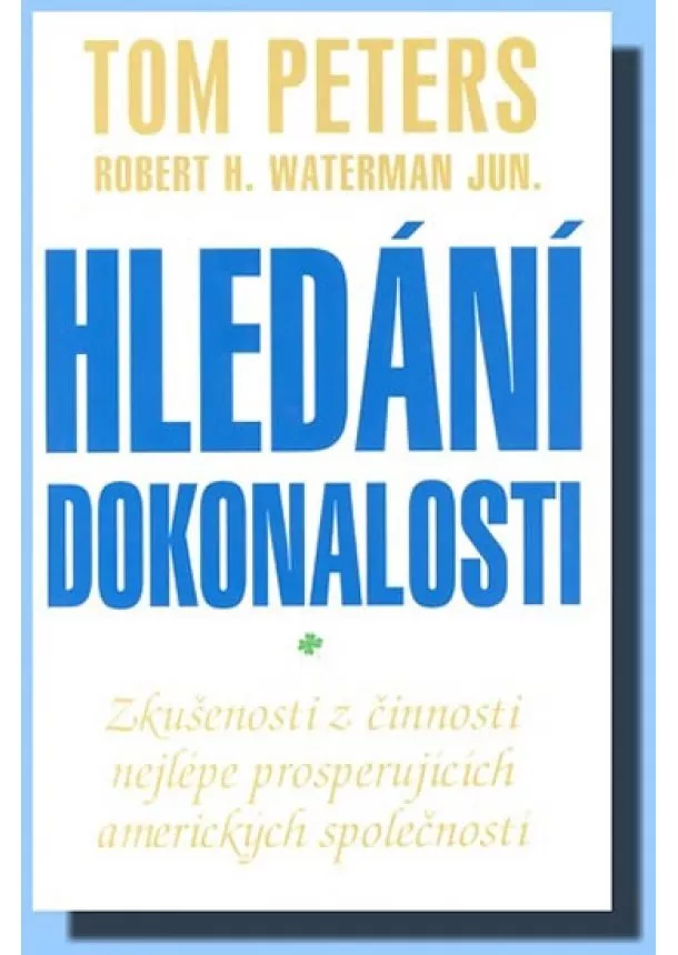 Tom Peters, Robert H. Waterman Jun. - Hledání dokonalosti - zkušenosti z činnosti nejlépe prosperujících amerických společností