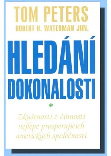 Hledání dokonalosti - zkušenosti z činnosti nejlépe prosperujících amerických společností