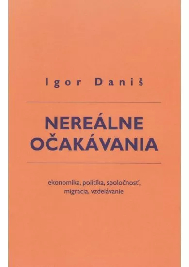 Nereálne očakávania - ekonomika, politika, spoločnosť, migrácia, vzdelávanie