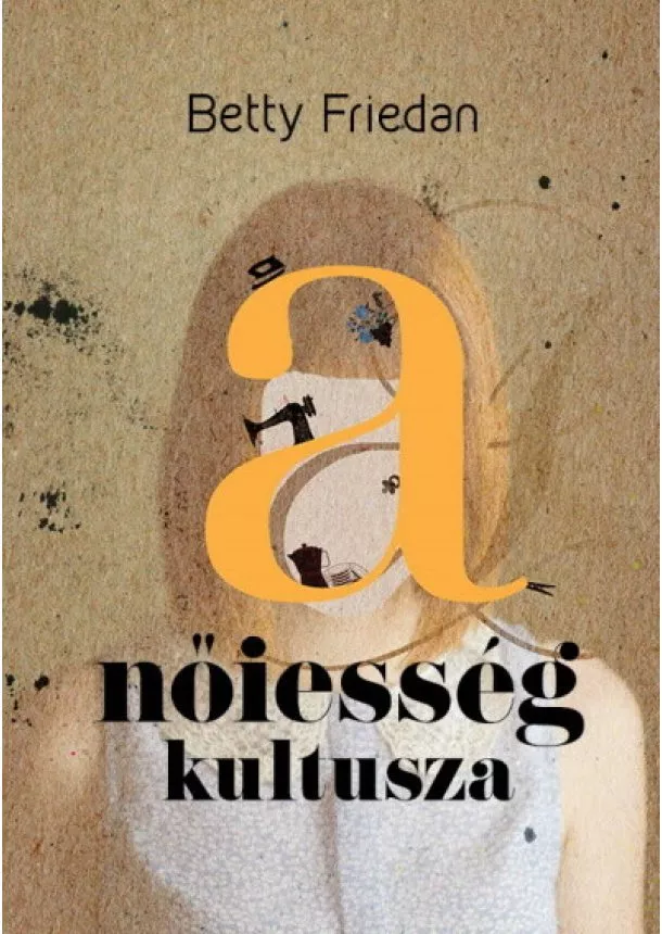 Betty Friedan - A nőiesség kultusza