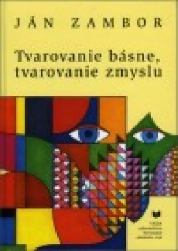 Ján Zambor - Tvarovanie básne, tvarovanie zmyslu