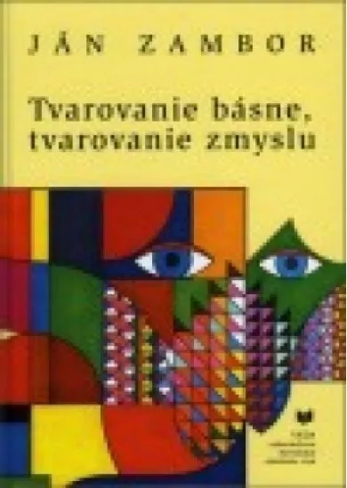 Tvarovanie básne, tvarovanie zmyslu