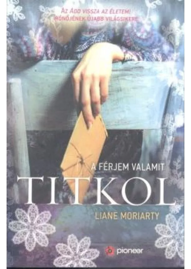 LIANE MORIARTY - A FÉRJEM VALAMIT TITKOL