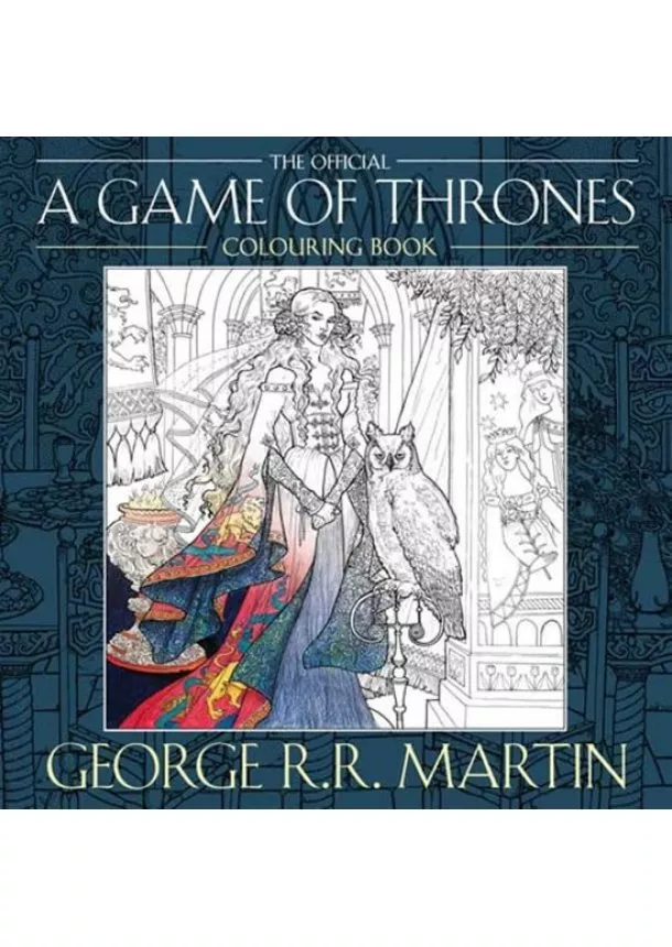 George R.R. Martin - The Official A Game of Thrones - Colouring Book