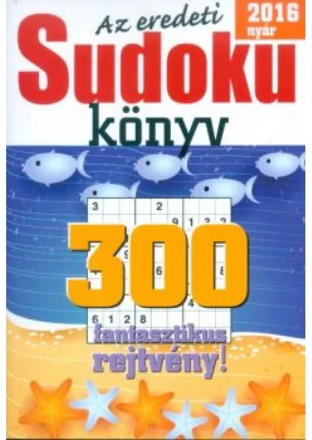 REJTVÉNYKÖNYV - AZ EREDETI SUDOKU KÖNYV - 300 FANTASZTIKUS REJTVÉNY!