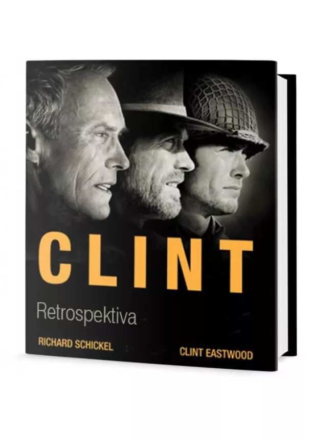 Richard Schickel - Clint Eastwood - Retrospektiva