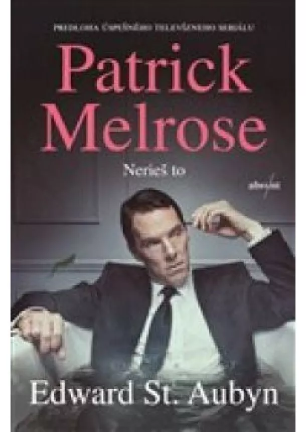 Edward St. Aubyn - Patrick Melrose: Nerieš to