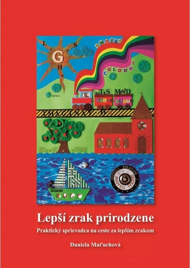 Daniela Maťuchová - Lepší zrak prirodzene - Praktický sprievodca na ceste za lepším zrakom