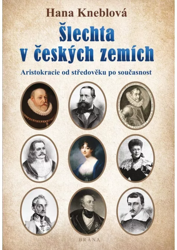 Hana Kneblová - Šlechta v českých zemích - Aristokracie od středověku po současnost