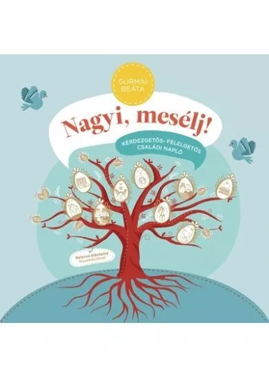 NAGYI, MESÉLJ! - Kérdezgetős-felelgetős családi napló (új kiadás)