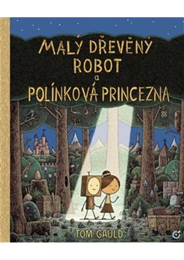 Tom Gauld - Malý dřevěný robot a polínková princezna