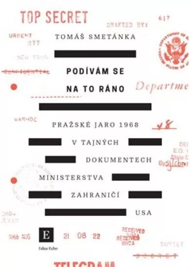 Podívám se na to ráno - Pražské jaro 1968 v tajných dokumentech ministerstva zahraničí USA