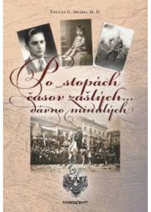 Zoltán G. Meško, M. D. - Po stopách časov zašlých dávno minulých