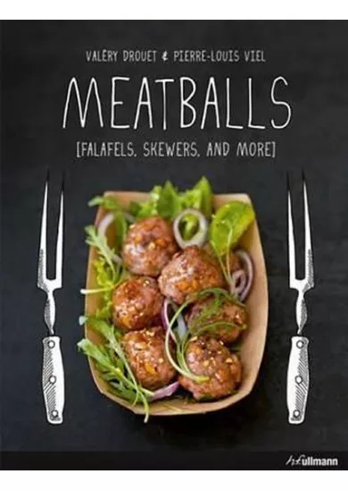 Meatballs : Falafels, Skewers and More