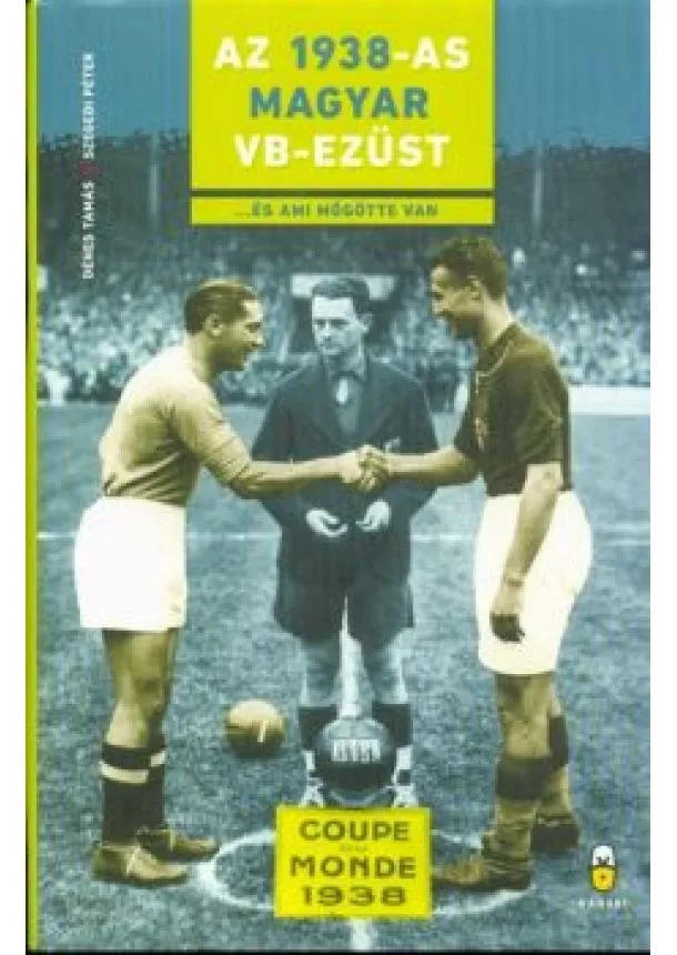 Dénes Tamás - Az 1938-as Magyar VB-Ezüst ...és ami mögötte van