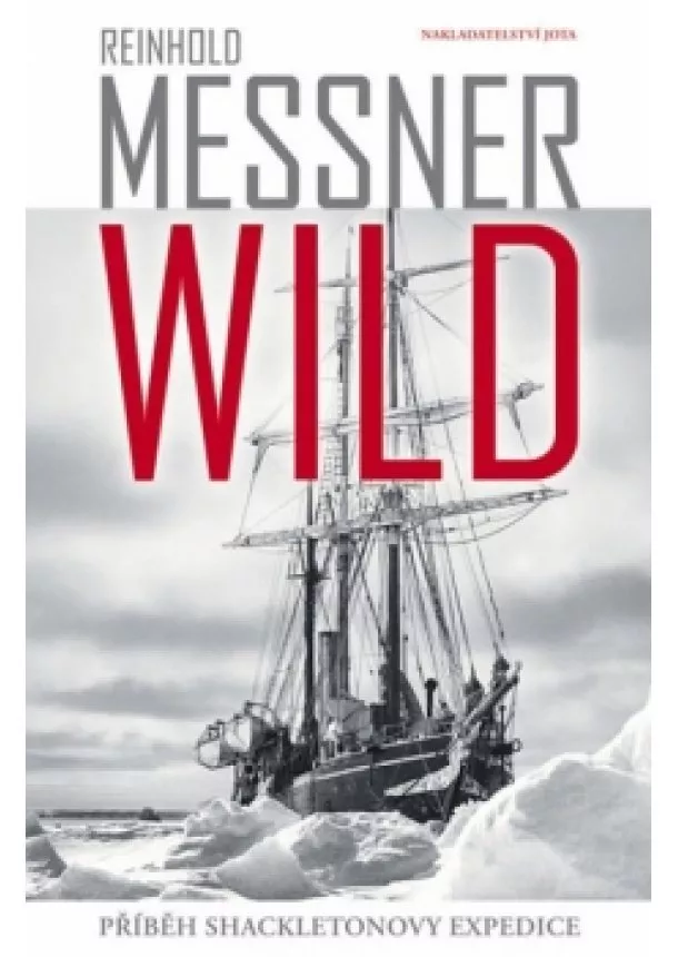 Reinhold Messner - Wild - Příběh Shackeltonovy expedice