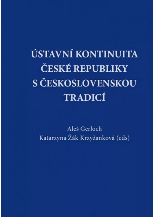 Aleš Gerloch, Katarzyna Žák Krzyžanková - Ústavní kontinuita České republiky s československou tradicí