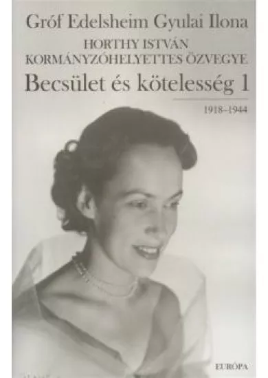 BECSÜLET ÉS KÖTELESSÉG 1. (1918-1944.)