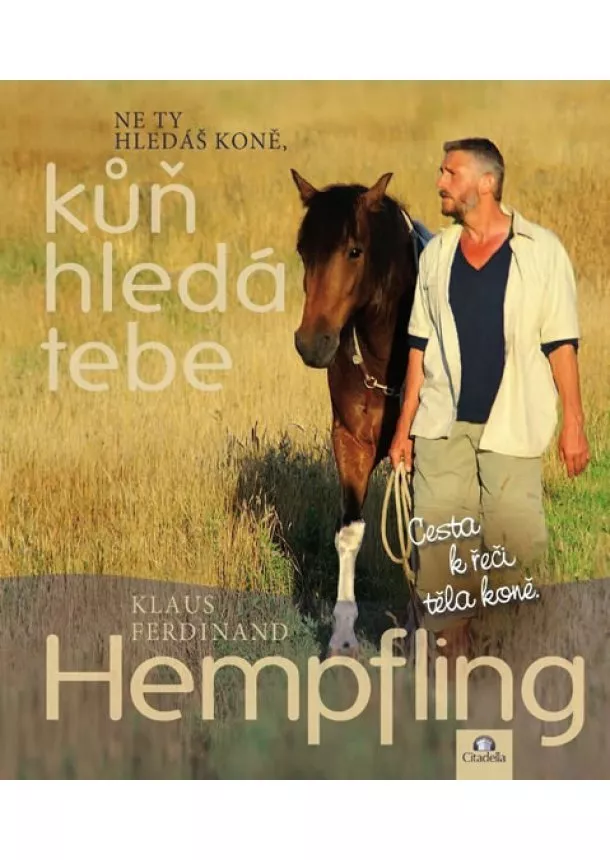 Klaus Ferdinand Hempfling - Ne Ty hledáš koně, kůň hledá Tebe - Cesta k řeči těla koně