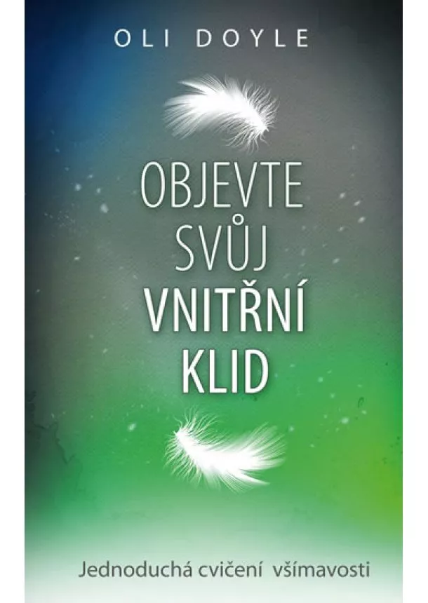 Oli Doyle - Objevte svůj vnitřní klid - Jednoduchá cvičení všímavosti