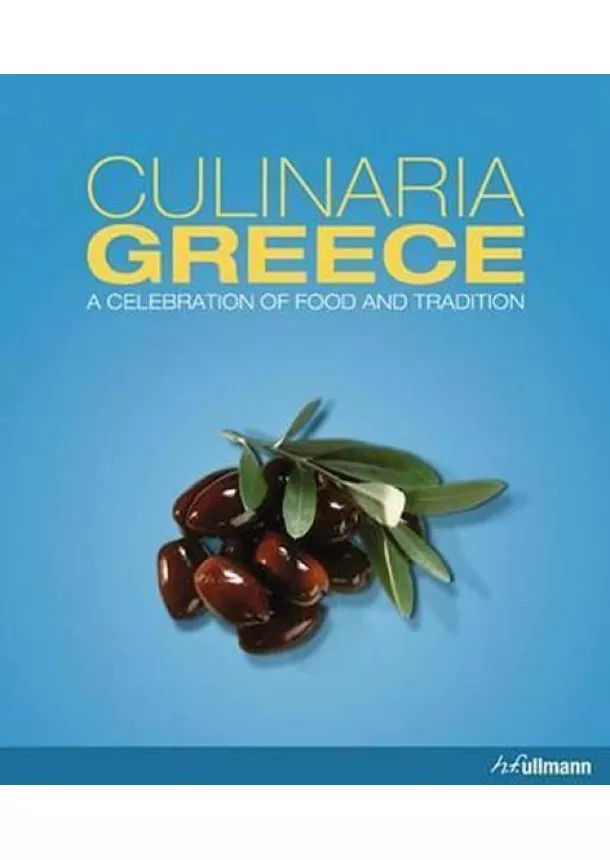 Milona Marianthi - Culinaria Greece : A Celebration of Food and Tradition