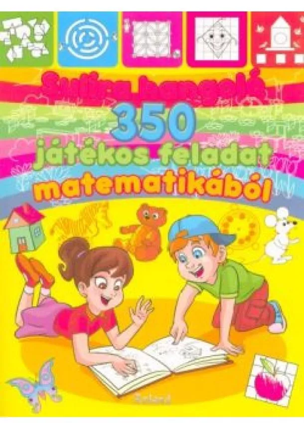 Foglalkoztató Könyv - Sulira hangoló - 350 játékos feladat matematikából