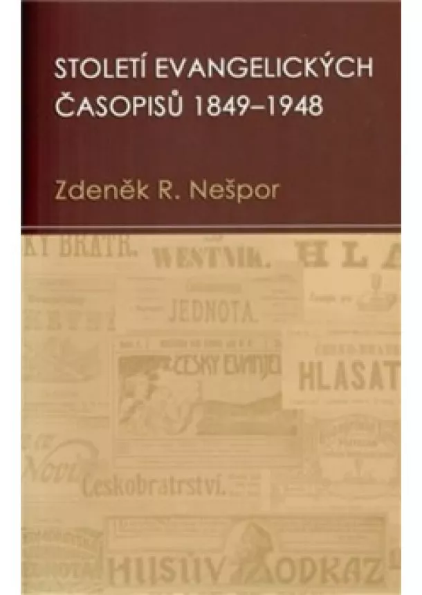 Zdeněk Nešpor - Století evangelických časopisů 1849–1948