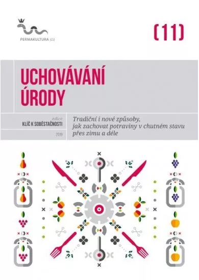 Uchovávání úrody (11) - Tradiční i nové způsoby, jak zachovat potraviny v chutném stavu přes zimu i déle