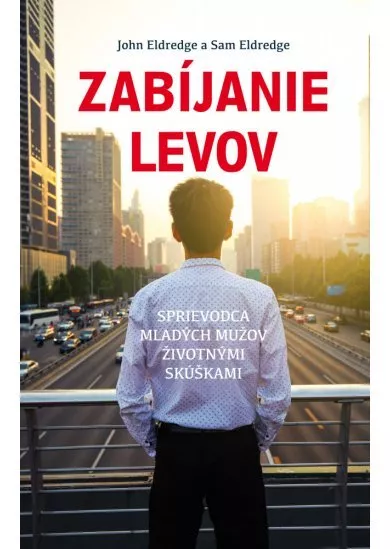 Zabíjanie levov - Sprievodca mladých mužov životnými skúškami