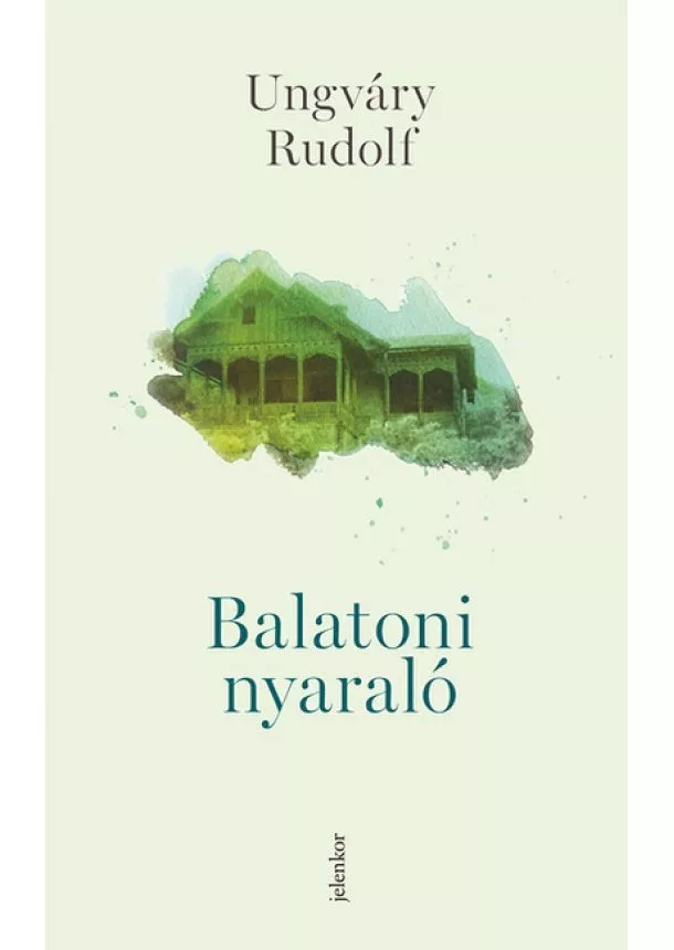 Ungváry Rudolf - Balatoni nyaraló (3. kiadás)