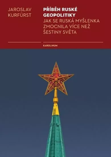 Příběh ruské geopolitiky - Jak se ruská myšlenka zmocnila více než šestiny světa